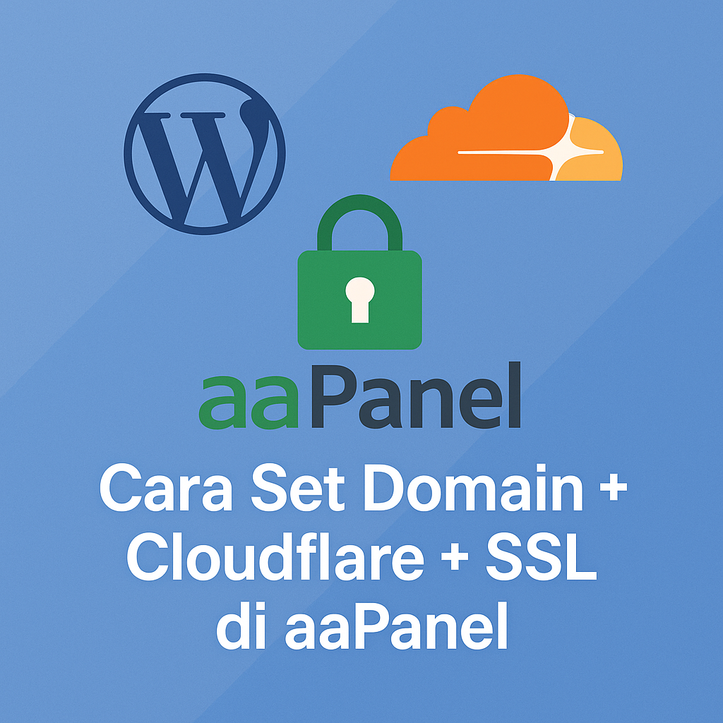 Cara Set Domain + Cloudflare + SSL di aaPanel — Aman & Gratis