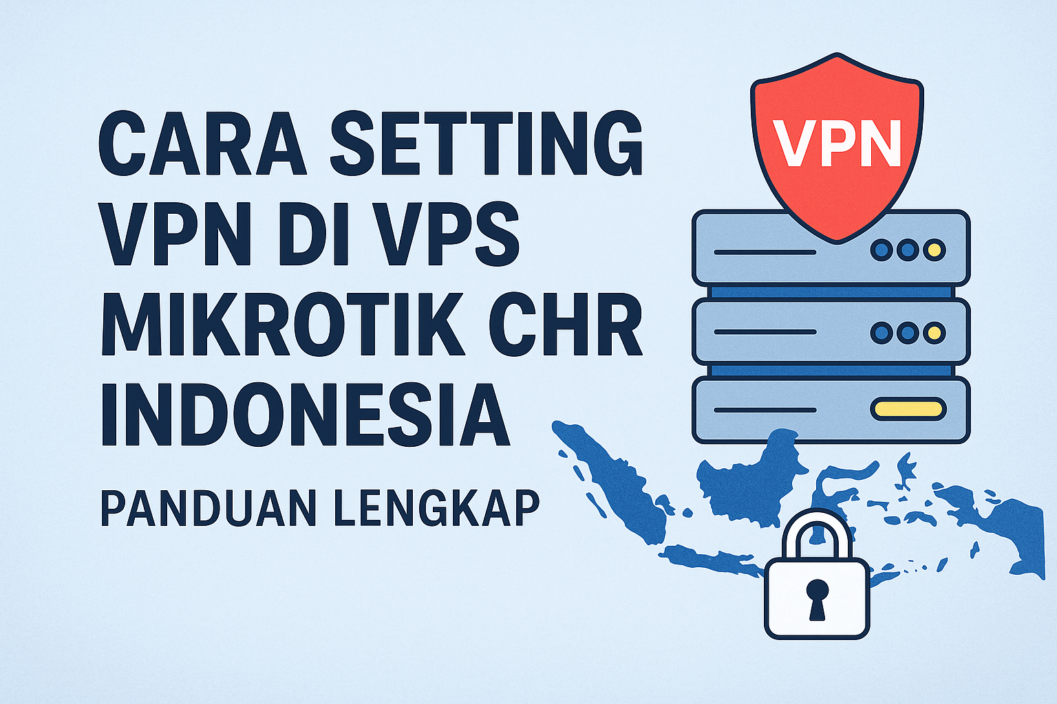 Cara Setting VPN di VPS MikroTik CHR Indonesia — Panduan Lengkap
